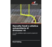 Raccolta fondi e atletica universitaria di divisione I-A: Uno studio sull'affiliazione degli ex studenti e sul genere dei donatori