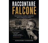 Raccontare Falcone: La rappresentazione mediatica della Strage di Capaci tra televisione e stampa