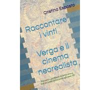 Raccontare i vinti. Verga e il cinema neorealista: Percorsi e problemi di letteratura. Dal secondo Ottocento agli anni '00 (Percorsi e problemi di letteratura dal secondo Ottocento agli anni 'OO)