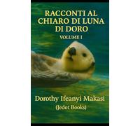 Racconti al Chiaro di Luna di Doro - Volume I