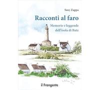 Racconti al faro. Memorie e leggende dell'isola di Batz