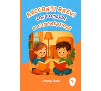 Racconti Brevi con Domande di Comprensione 3: Letture divertenti con domande e attività di comprensione per bambini dagli 8 ai 10 anni