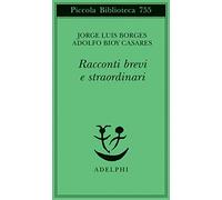 Racconti brevi e straordinari (Piccola biblioteca Adelphi)
