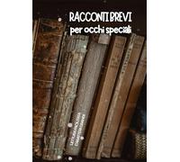 RACCONTI BREVI PER OCCHI SPECIALI: Lettura facilitata per adulti caratteri grandi.