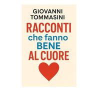 RACCONTI CHE FANNO BENE AL CUORE: Frammenti di quotidiana felicità: 2 (STORIE VERE OFFLINE. Libri e Ebooks da due piattaforme social dimenticate. L'Altro e la Realtà.)