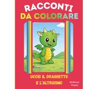 RACCONTI DA COLORARE: UCCIO IL DRAGHETTO E L'ALTRUISMO