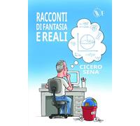 RACCONTI DI FANTASIA E REALI: STORIE PER UN MONDO MIGLIORE