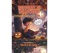 Racconti di Halloween VOL 1: Un Halloween dolce e magico, dove fantasmi, zucche e scope parlanti insegnano ai bambini il valore del sorriso e ... dai 6 agli 10. Adatte per le prime letture