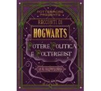 Racconti Di Hogwarts: Potere Politica E Poltergeist (ebook)