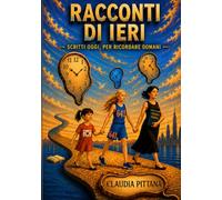 RACCONTI DI IERI: SCRITTI OGGI, PER RICORDARE DOMANI