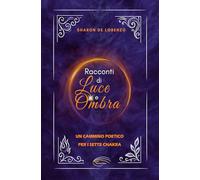 Racconti di Luce e Ombra: Un cammino poetico verso i sette chakra