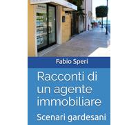 Racconti di un agente immobiliare: Scenari gardesani