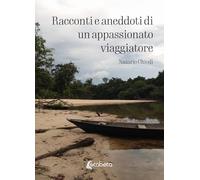 Racconti e aneddoti di un appassionato viaggiatore