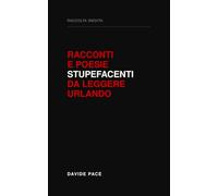 Racconti e Poesie Stupefacenti da Leggere Urlando