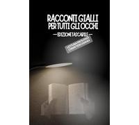 RACCONTI GIALLI PER TUTTI GLI OCCHI. EDIZIONE TASCABILE: Lettura facilitata Caratteri grandi