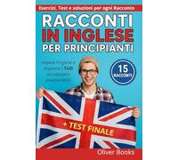Racconti in Inglese per Principianti - 15 storie Facili e Divertenti: Impara l’inglese e migliora il TUO vocabolario divertendoti!