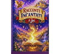 Racconti Incantati: Quattro avventure straordinarie di Joe