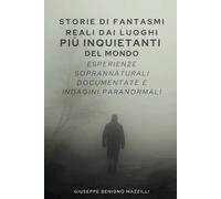 Racconti Reali dai Luoghi Più Inquietanti del Mondo: Esperienze Soprannaturali Documentate e Indagini Paranormali
