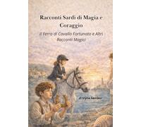 Racconti Sardi di Magia e Coraggio: Il Ferro di Cavallo Fortunato e Altri Racconti Magici (Fairy Tales of Modern Italy)