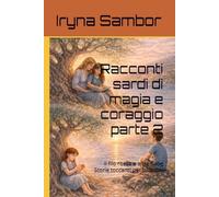 Racconti sardi di magia e coraggio parte 2: Il filo rosso e altre fiabe Storie toccanti per bambini (Racconti dell'Italia moderna)