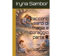 Racconti sardi di magia e coraggio parte 2: Il filo rosso e altre fiabe Storie toccanti per bambini (Racconti dell'Italia moderna)