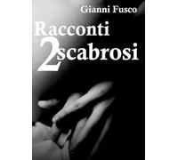 Racconti scabrosi 2: Vol. 2