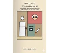 Racconti straordinari: Storie vere, tragicomiche e umane di un medico condotto negli anni '70