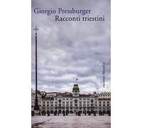 Racconti triestini (Romanzi e racconti)