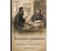 Racconto e paradosso: Logoterapia e racconto chassidico (Studies in Meaning - Hefte)