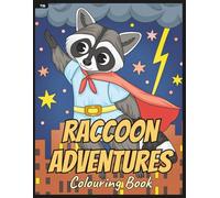 Raccoon Adventures Colouring Book: Hand-Drawn Cute and Simple Fun-Filled Raccoon Moments