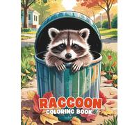 Raccoon Coloring Book: A Fun and Relaxing Animal Coloring Experience for All Ages: 40+ Playful Raccoon Illustrations to Color | Cute and Whimsical Designs for Kids, Teens, and Adults