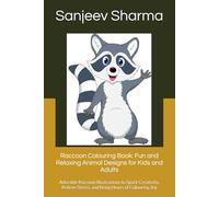 Raccoon Colouring Book: Fun and Relaxing Animal Designs for Kids and Adults: Adorable Raccoon Illustrations to Spark Creativity, Relieve Stress, and Bring Hours of Colouring Joy