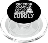 Raccoon Love A Little bit Wild A Little bit Cuddly PopSockets PopGrip para MagSafe