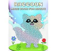 Raccoon Maze Book For Adults: Fun And Challenging Stress Relief Raccoon Mazes For Adults Hours Of Relaxing