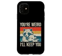 Raccoon Youre Weird Ill Keep You Possum Hug Hombres Mujeres Niños Carcasa para iPhone 11