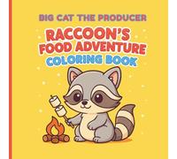 Raccoon's Food Adventure Coloring Book: 40 Cute and Funny Raccoon Food Coloring Pages for Kids, Adults, and Animal Lovers
