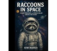 Raccoons In Space: Cosmic Mischief And Stress Relief Among The Stars