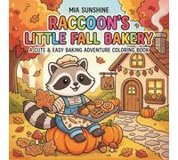 Raccoon's Little Fall Bakery - A Cute & Easy Baking Adventure Coloring Book: A Calm and Cozy Autumn Coloring Book Featuring Cute Raccoons, Sweet ... Scenes (Autumn Animal Coloring Book 2026)