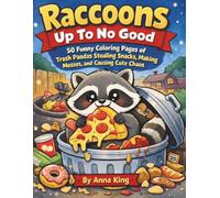 Raccoons Up to No Good: 50 Funny Coloring Pages of Trash Pandas Stealing Snacks, Making Messes, and Causing Cute Chaos