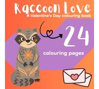 Raccoon's Valentine's Day: A Children's Colouring Book (Raccoon Colouring Books)