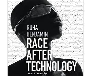 Race After Technology: Abolitionist Tools for the New Jim Code