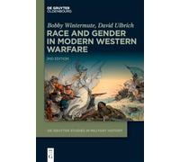 Race and Gender in Modern Western Warfare: 13 (De Gruyter Studies in Military History, 13)