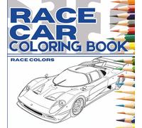Race Car Coloring Book: 40 Fast Cars to Color for Fans of Racing and Motorsports (Motorsport Masters Coloring Series)