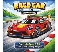 Race Car Coloring Book for Kids Ages 6 -10 Fun and Easy Cars, Racing Vehicles and Cool Designs for Boys: A Fun and Simple Coloring Book with Race ... and Racing Scenes for Kids Who Love Speed