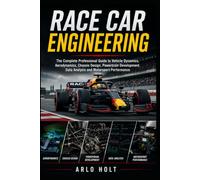 Race Car Engineering: The Complete Professional Guide to Vehicle Dynamics, Aerodynamics, Chassis Design, Powertrain Development, Data Analysis and Motorsport Performance (Creative Pursuits Library)