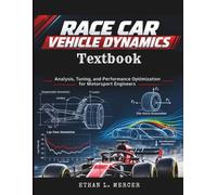 Race Car Vehicle Dynamics Textbook: Analysis, Tuning, and Performance Optimization for Motorsport Engineers
