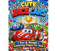 Race Cars Coloring Book for Kids 3-5: Simple and Fun Coloring Pages Featuring Cute Race Cars, Easy Vehicles, and Early Learning Activities for Preschool Kids (Ultimate Race Car Coloring Books)