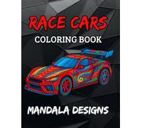 Race Cars Mandala Coloring Book: Perfect Coloring Gift with Fun Mandala Car Designs for Kids and Teens