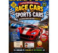 Race Cars & Sports Cars Coloring Book for Kids Ages 3-8: 50+ Fun and Easy Coloring Pages Featuring Fast Race Cars, Sleek Sports Cars, Rally Cars and ... Car Lovers | Little Builders Club Book 6