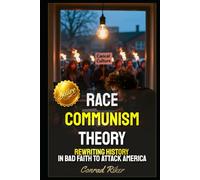 Race Communism Theory: Rewriting History In Bad Faith To Attack America (Redpilled Progressive (satire))